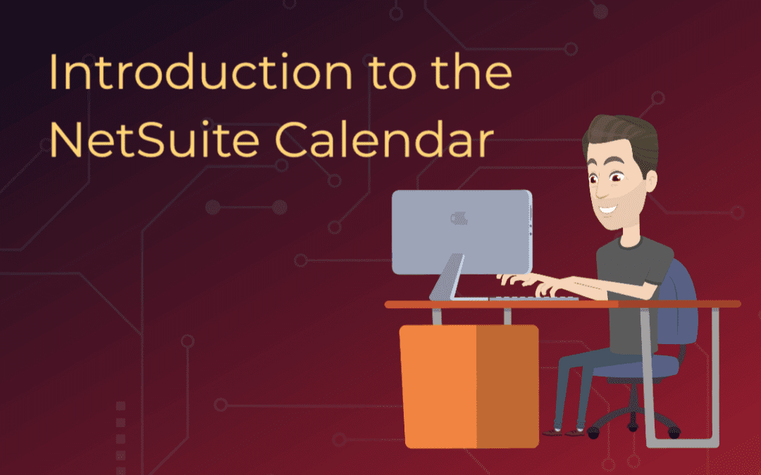 Mastering the NetSuite Calendar: A Complete Guide to Efficient Activity Management